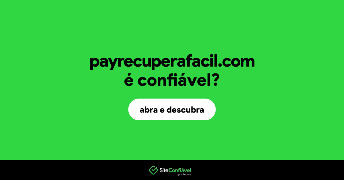 O site payrecuperafacil.com é confiável?