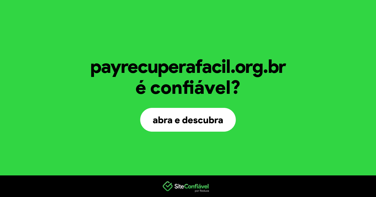 O site payrecuperafacil.org.br é confiável?