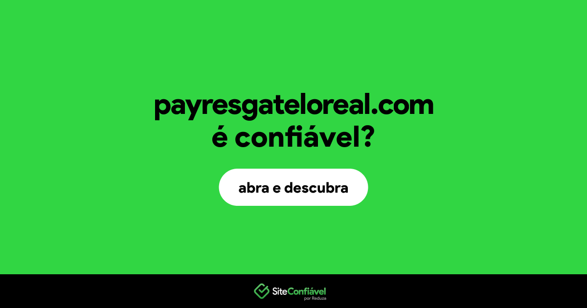 O site payresgateloreal.com é confiável?
