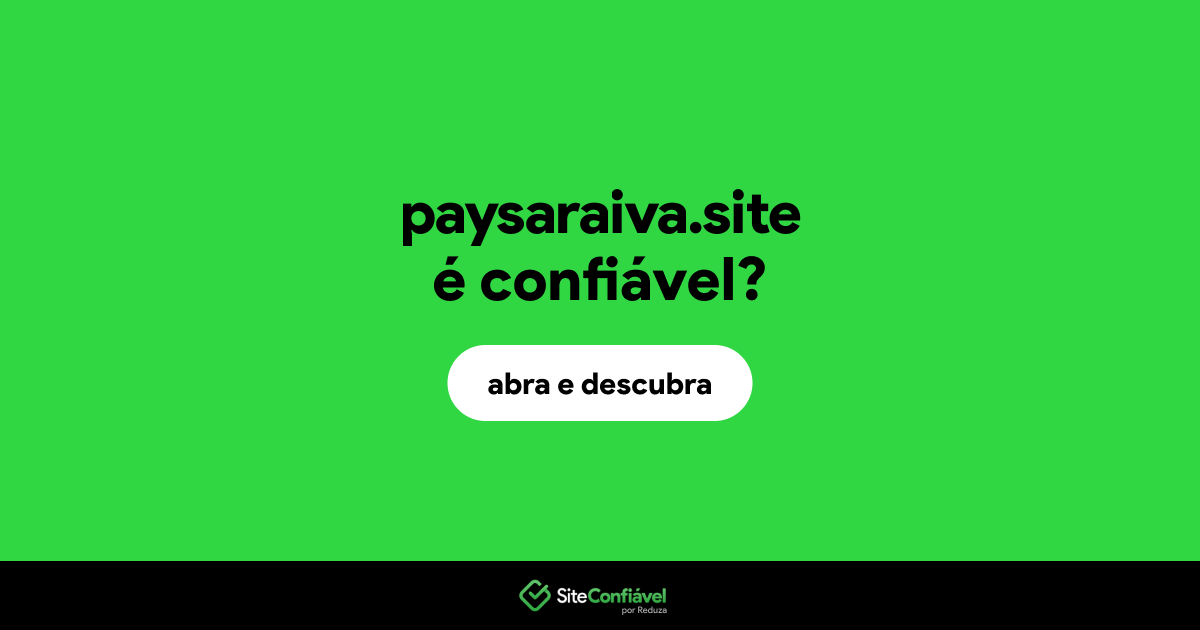 O site paysaraiva.site é confiável?