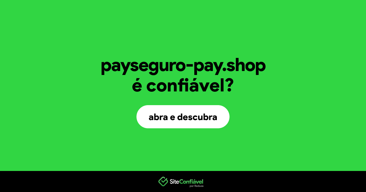 O site payseguro-pay.shop é confiável?