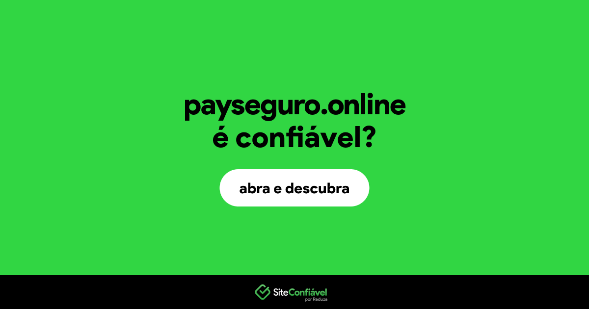 O site payseguro.online é confiável?