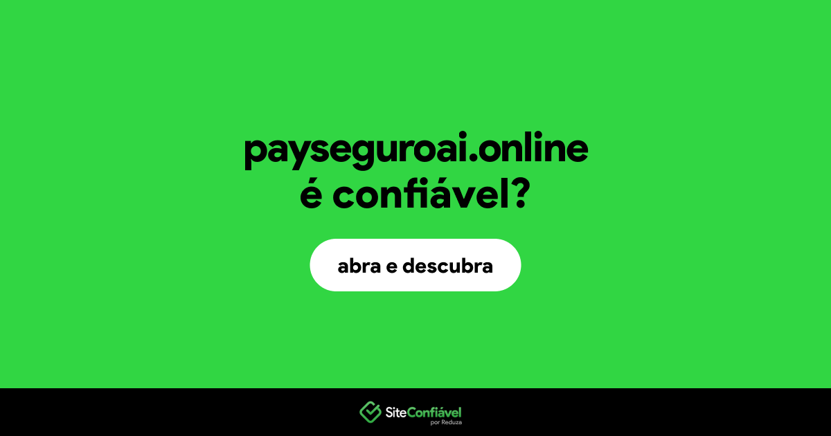 O site payseguroai.online é confiável?