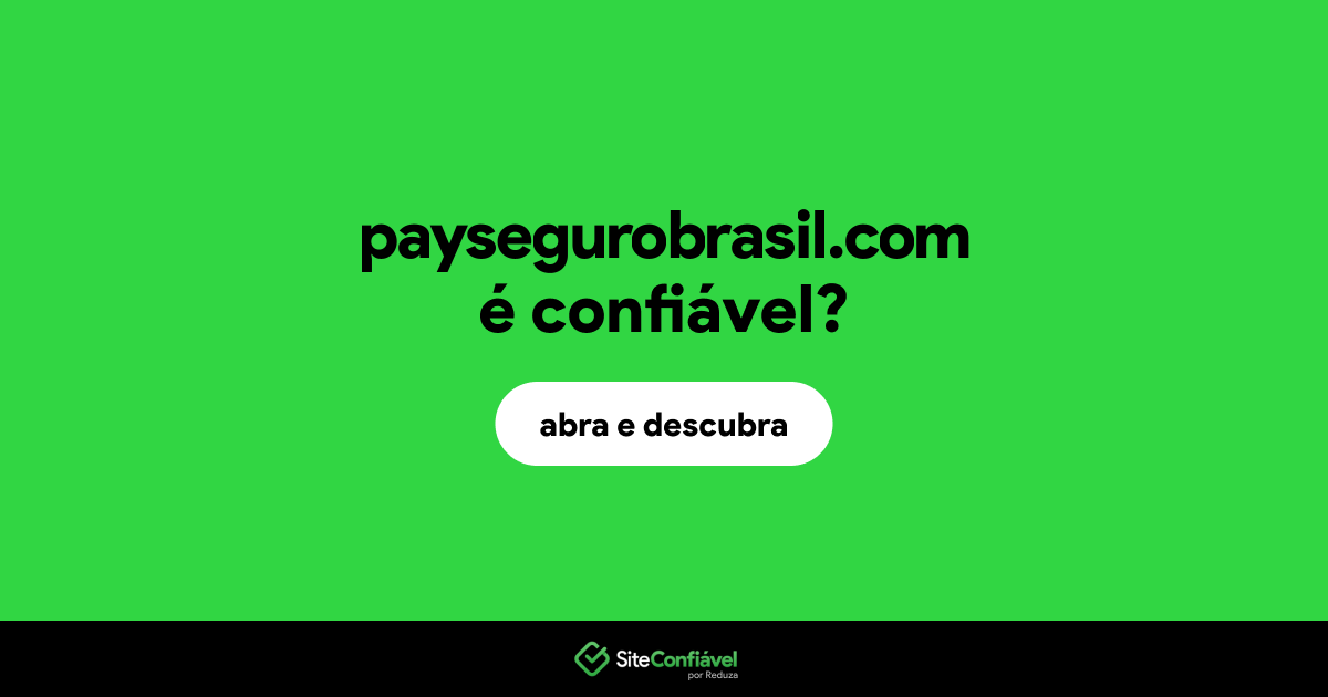 O site paysegurobrasil.com é confiável?