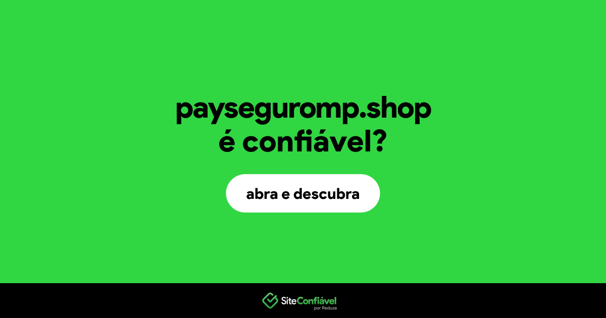 O site payseguromp.shop é confiável?