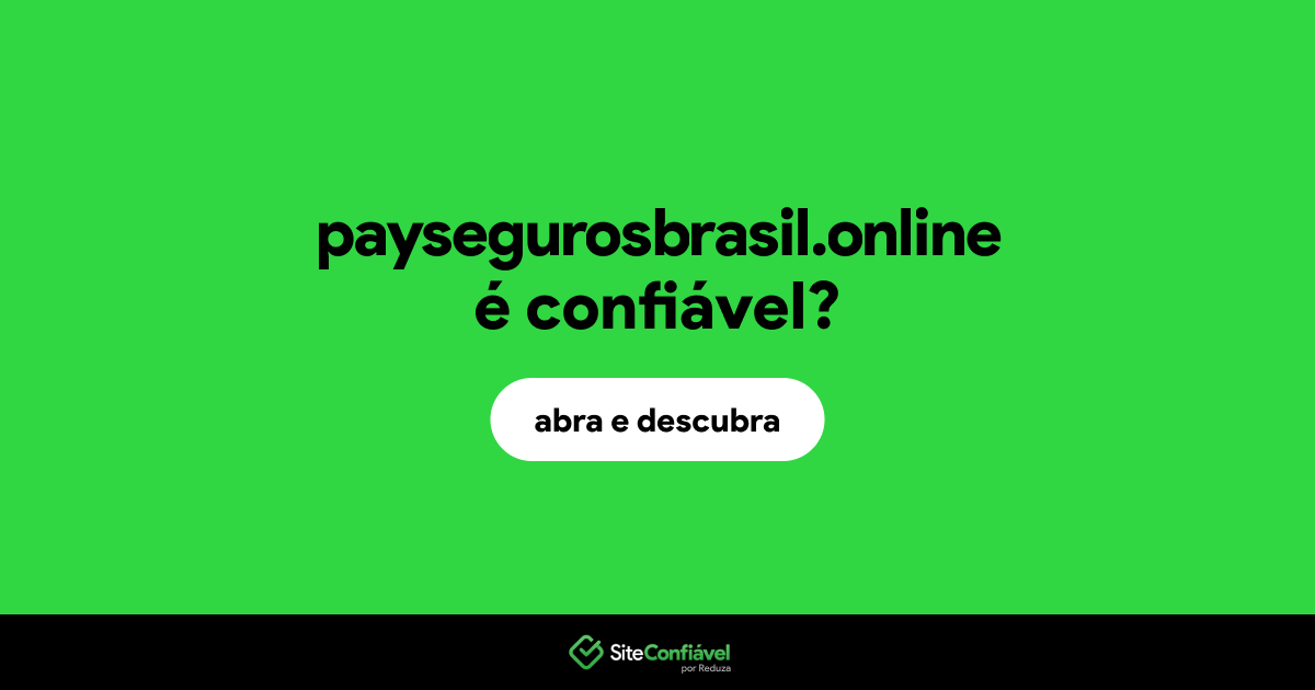 O site paysegurosbrasil.online é confiável?