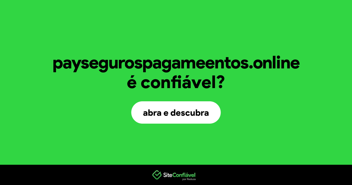 O site paysegurospagameentos.online é confiável?