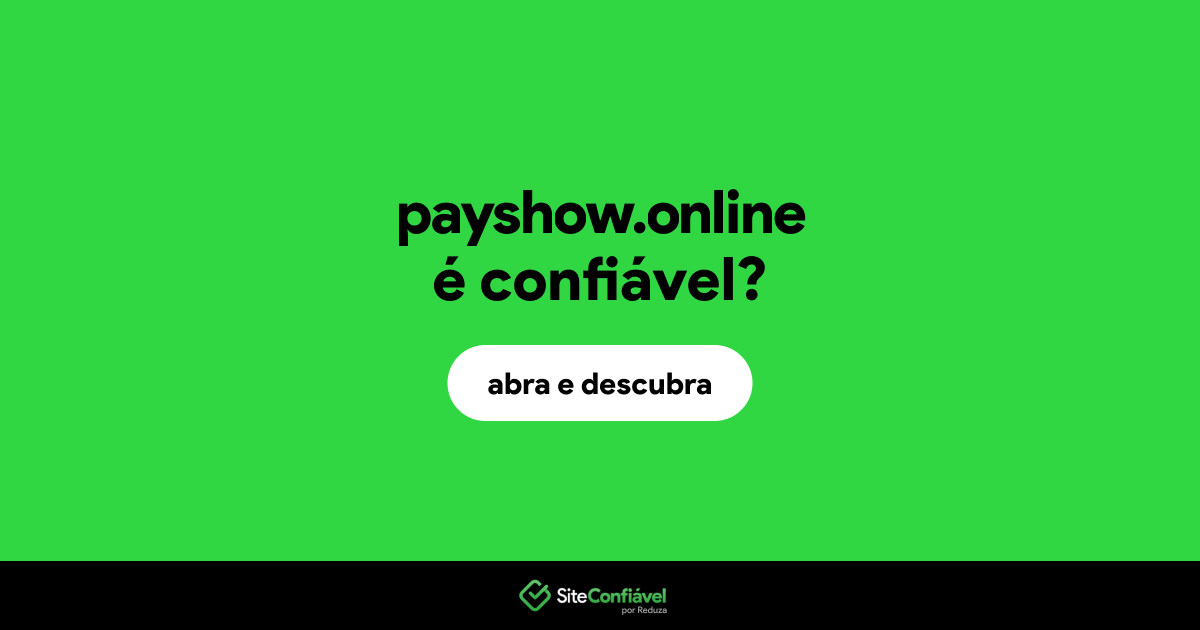 O site payshow.online é confiável?