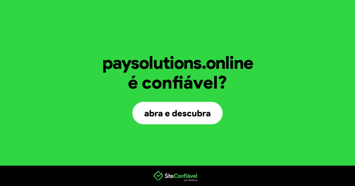 O site paysolutions.online é confiável?