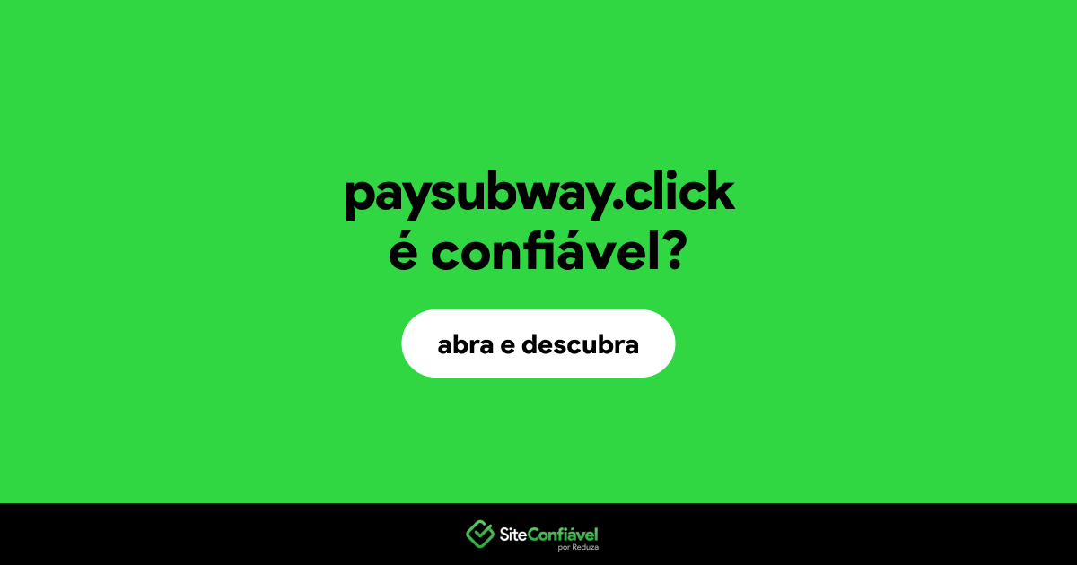 O site paysubway.click é confiável?