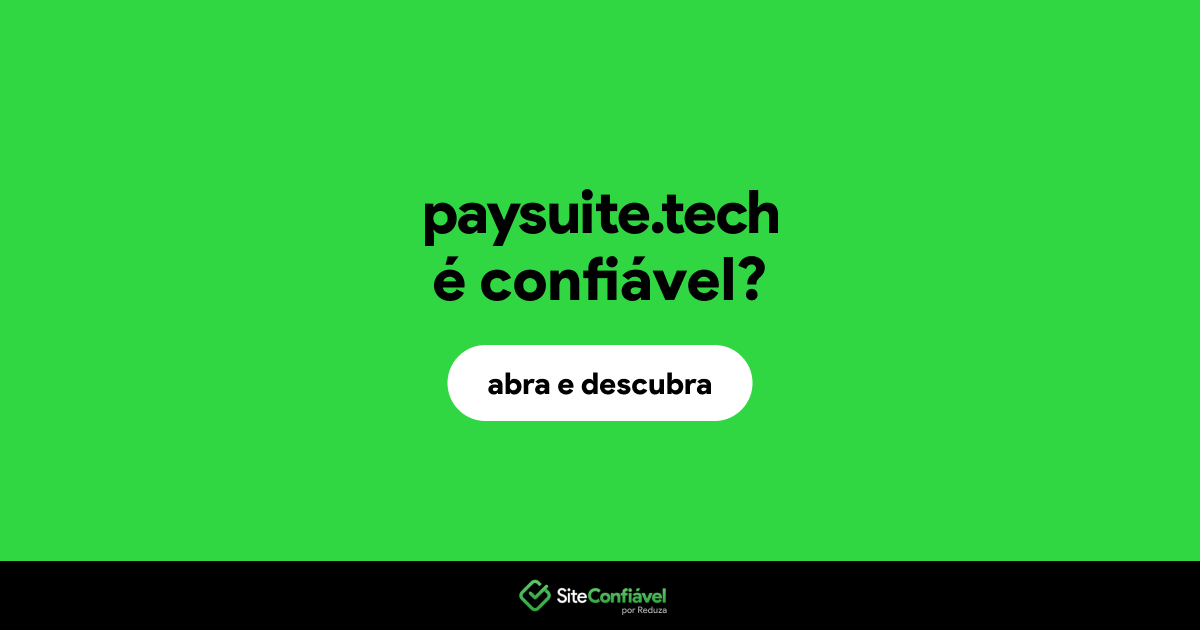 O site paysuite.tech é confiável?