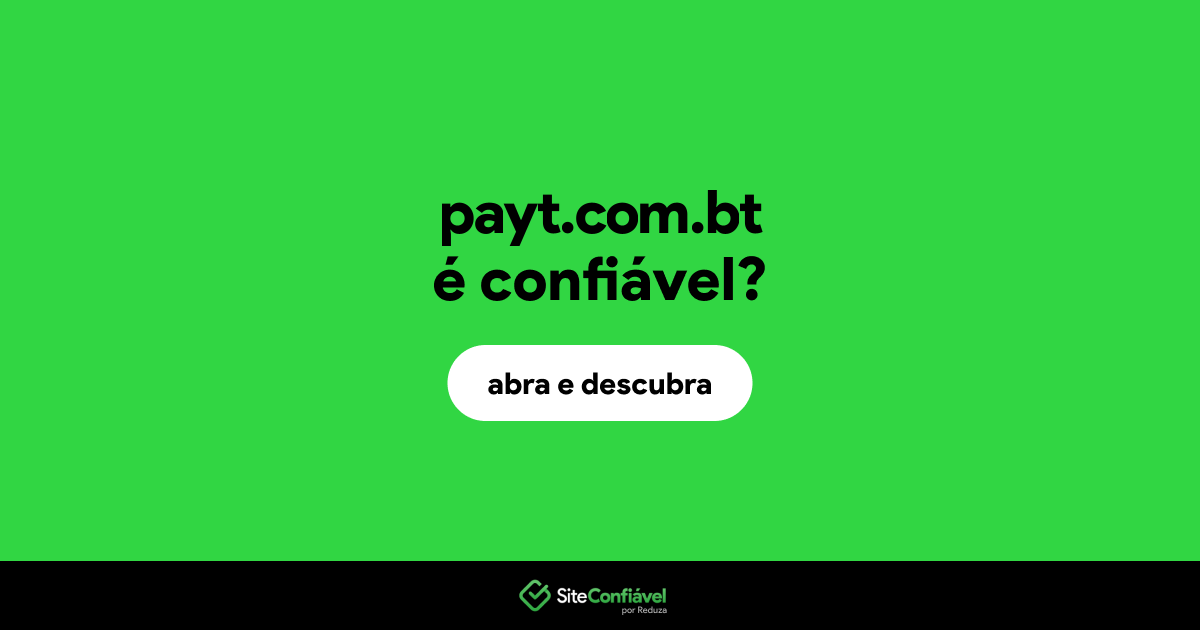 O site payt.com.bt é confiável?