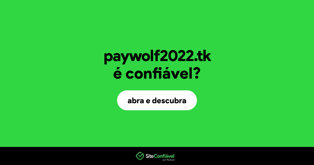 O site paywolf2022.tk é confiável?