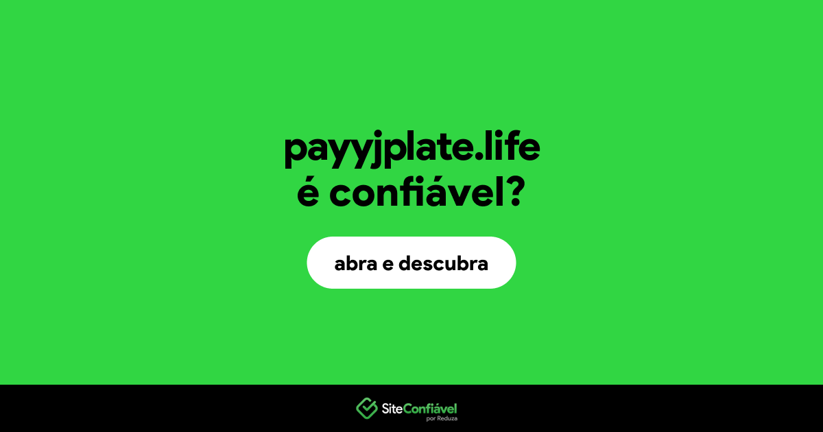 O site payyjplate.life é confiável?