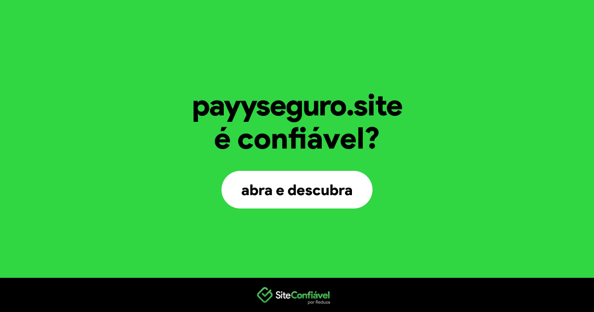O site payyseguro.site é confiável?