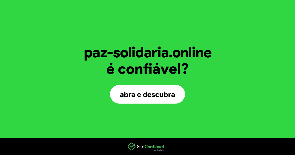 O site paz-solidaria.online é confiável?