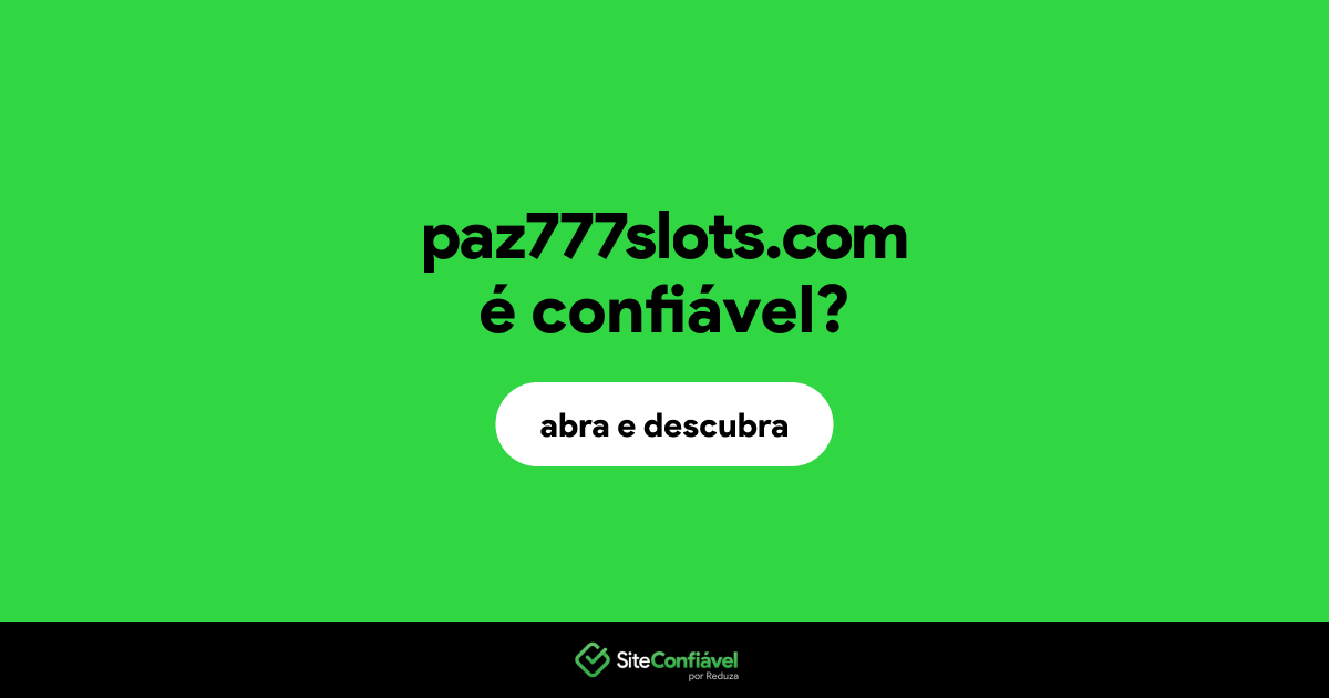 O site paz777slots.com é confiável?