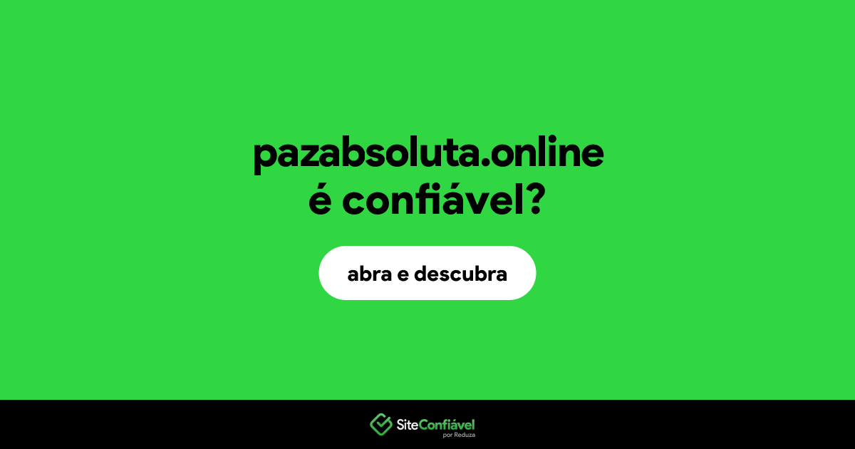 O site pazabsoluta.online é confiável?