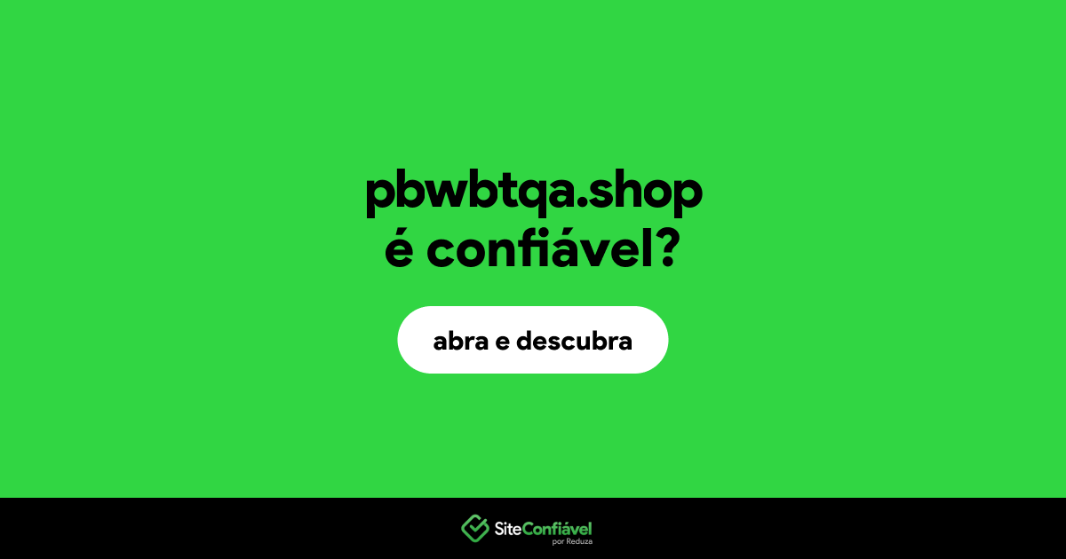 O site pbwbtqa.shop é confiável?