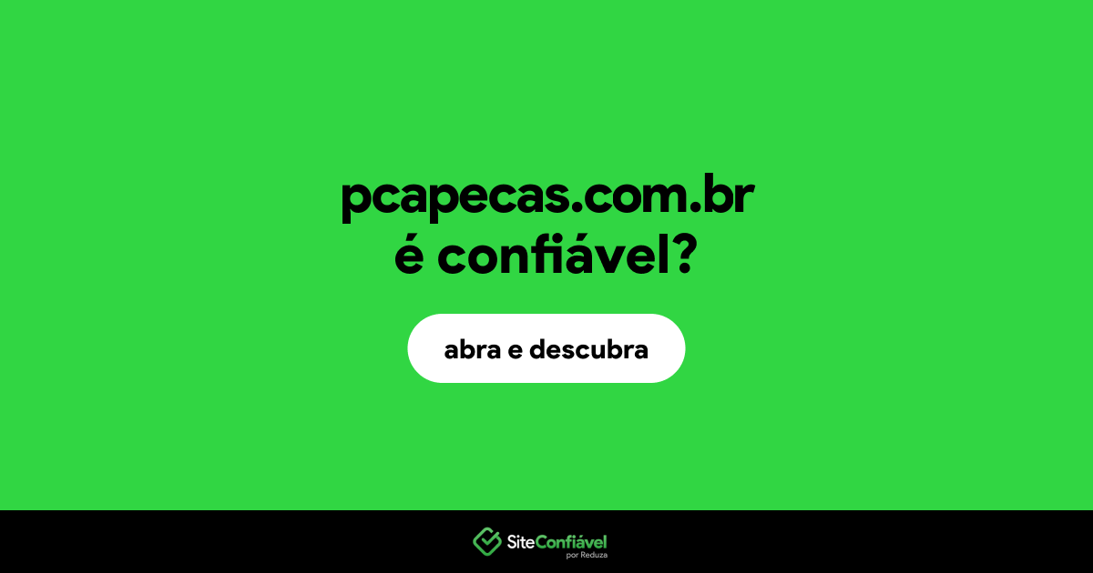 O site pcapecas.com.br é confiável?