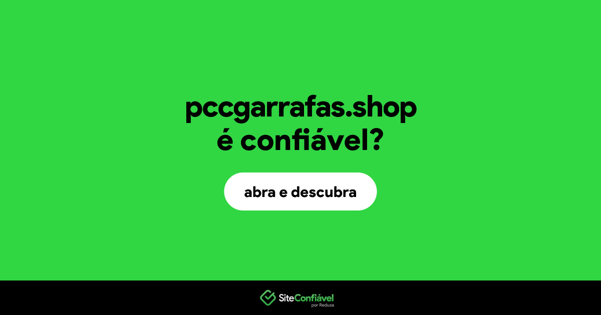 O site pccgarrafas.shop é confiável?