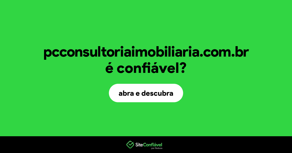 O site pcconsultoriaimobiliaria.com.br é confiável?