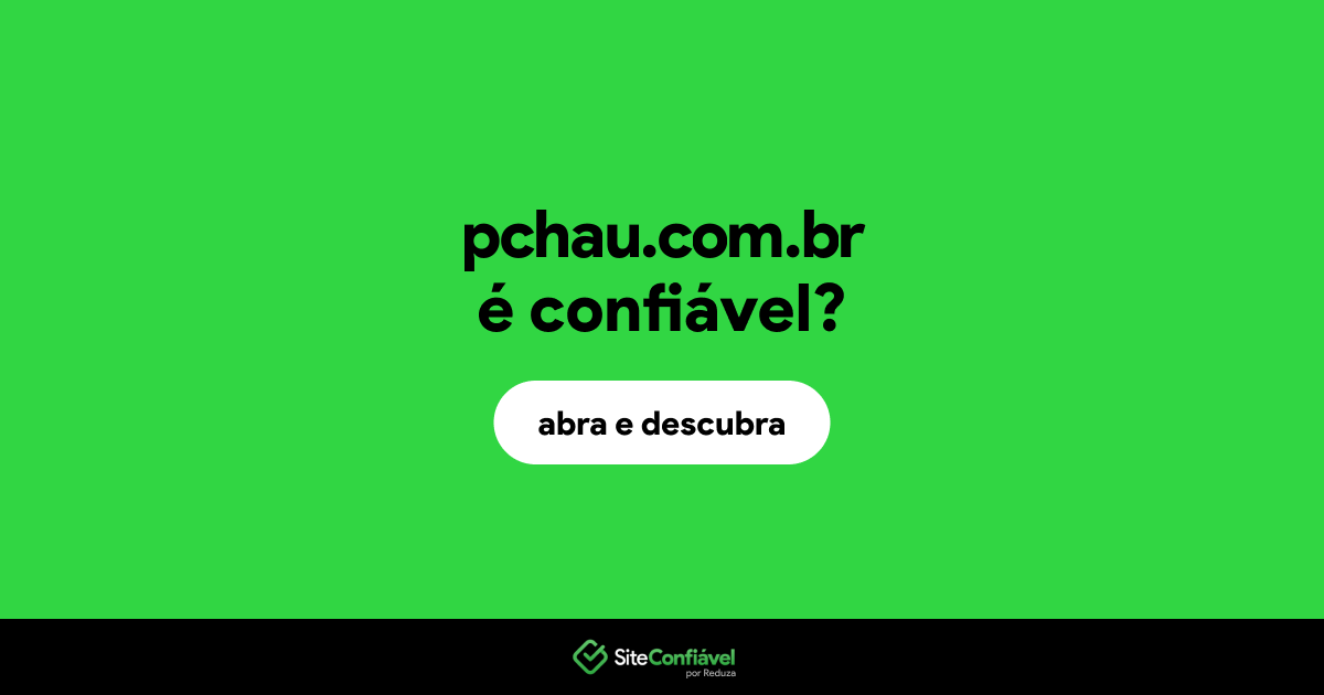 O site pchau.com.br é confiável?