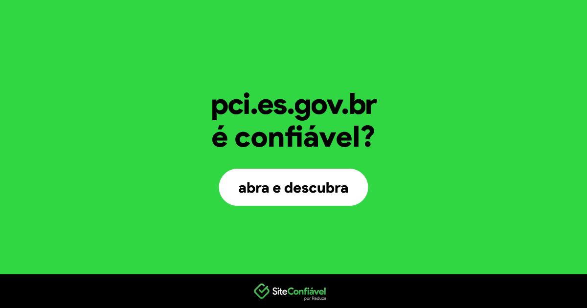 O site pci.es.gov.br é confiável?