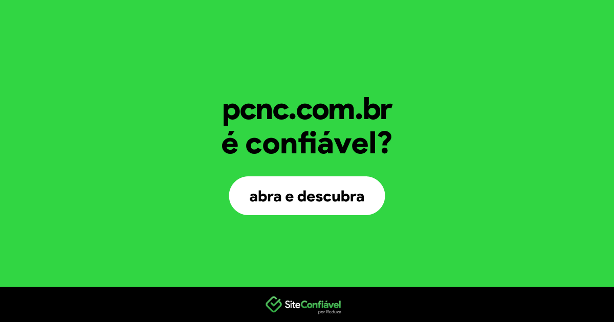 O site pcnc.com.br é confiável?