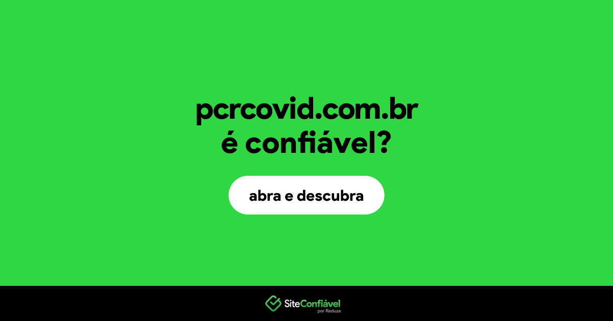 O site pcrcovid.com.br é confiável?