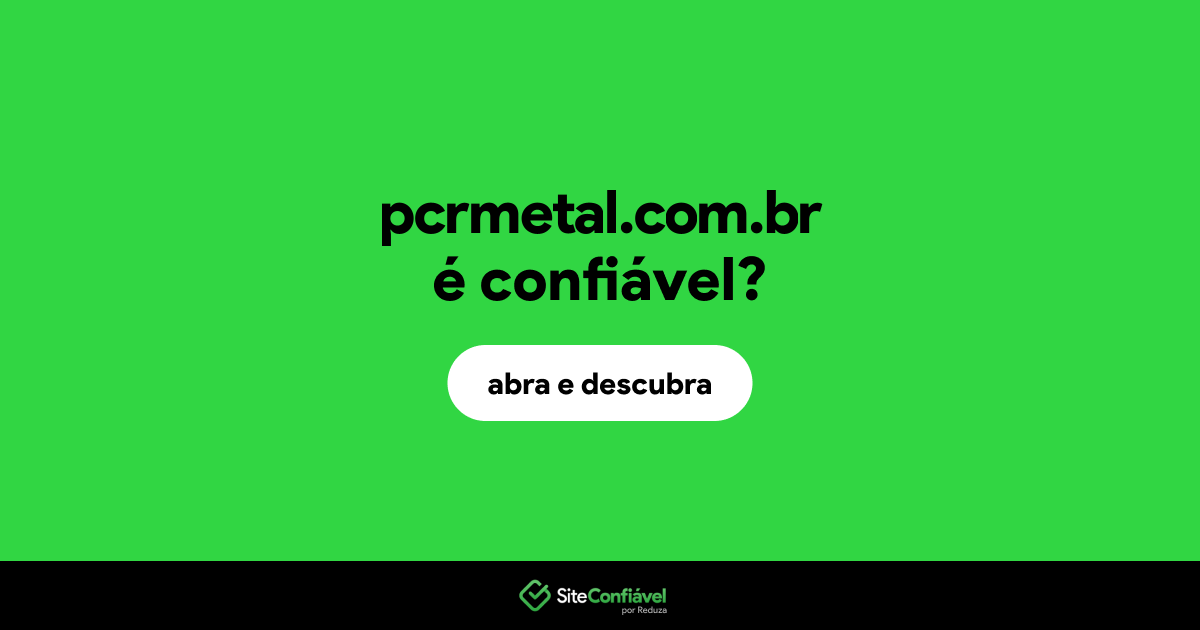 O site pcrmetal.com.br é confiável?