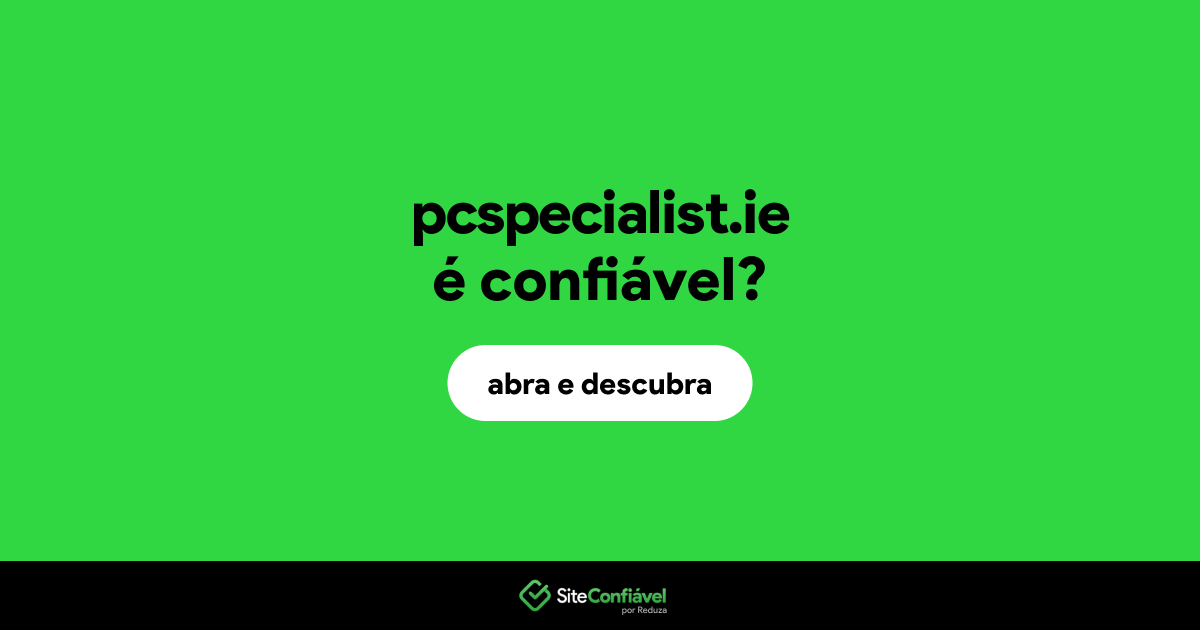 O site pcspecialist.ie é confiável?