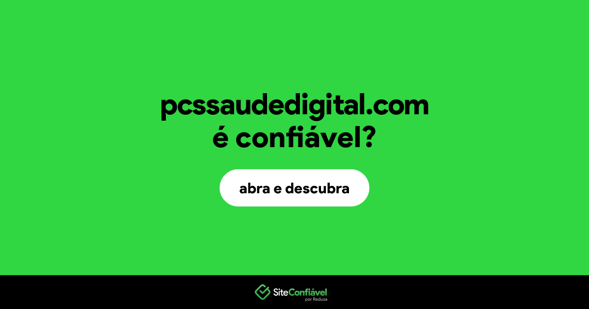 O site pcssaudedigital.com é confiável?