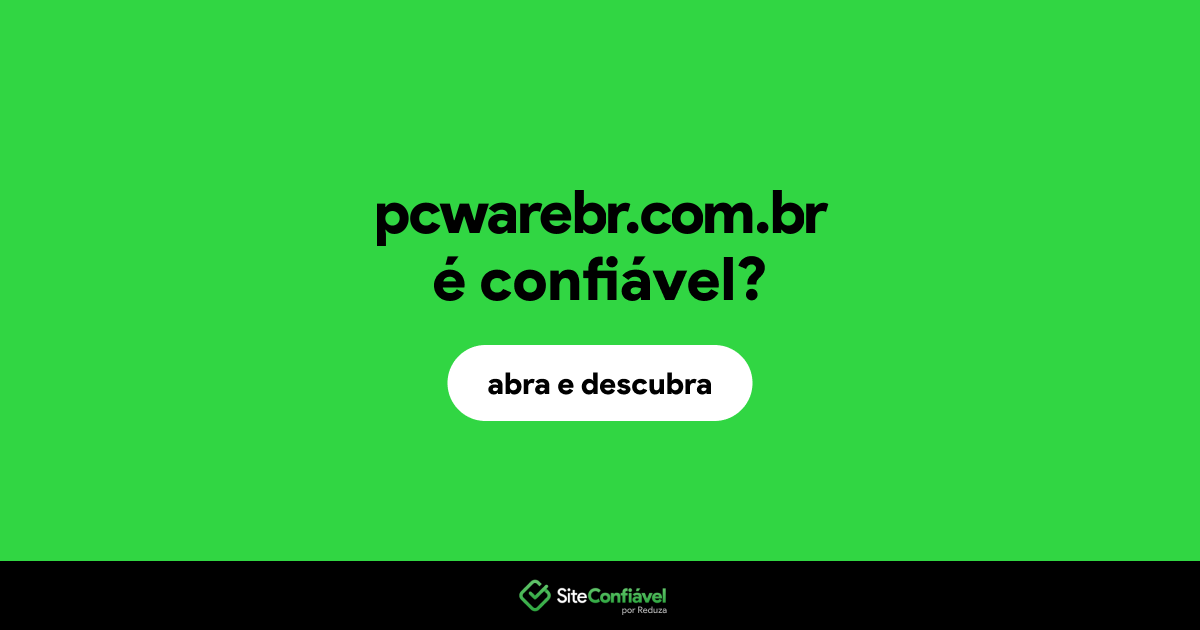 O site pcwarebr.com.br é confiável?