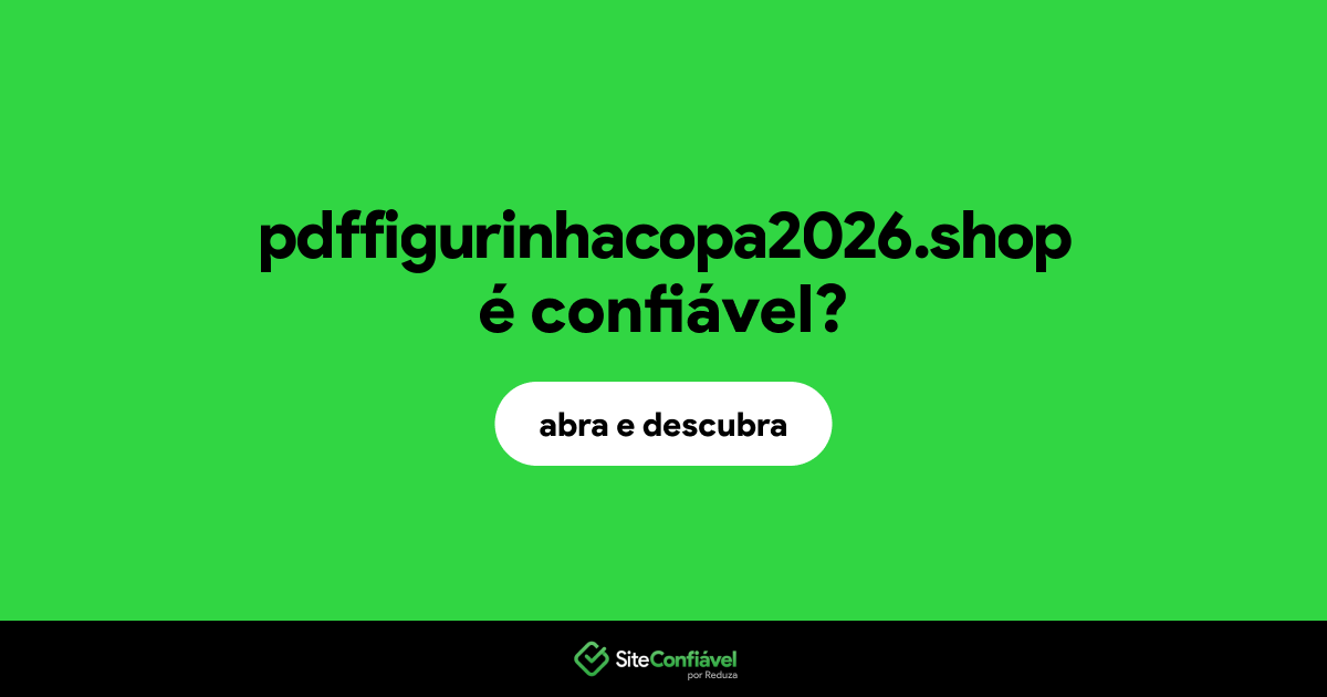 O site pdffigurinhacopa2026.shop é confiável?