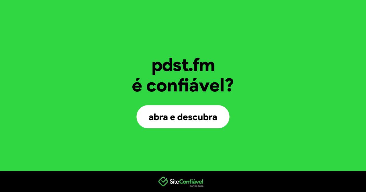 O site pdst.fm é confiável?