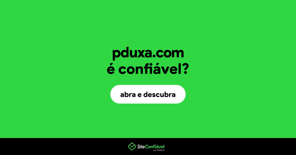O site pduxa.com é confiável?