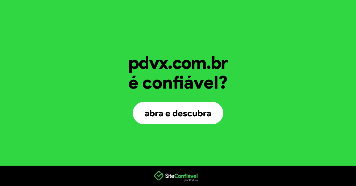 O site pdvx.com.br é confiável?