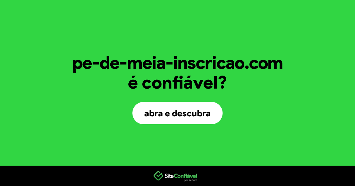 O site pe-de-meia-inscricao.com é confiável?