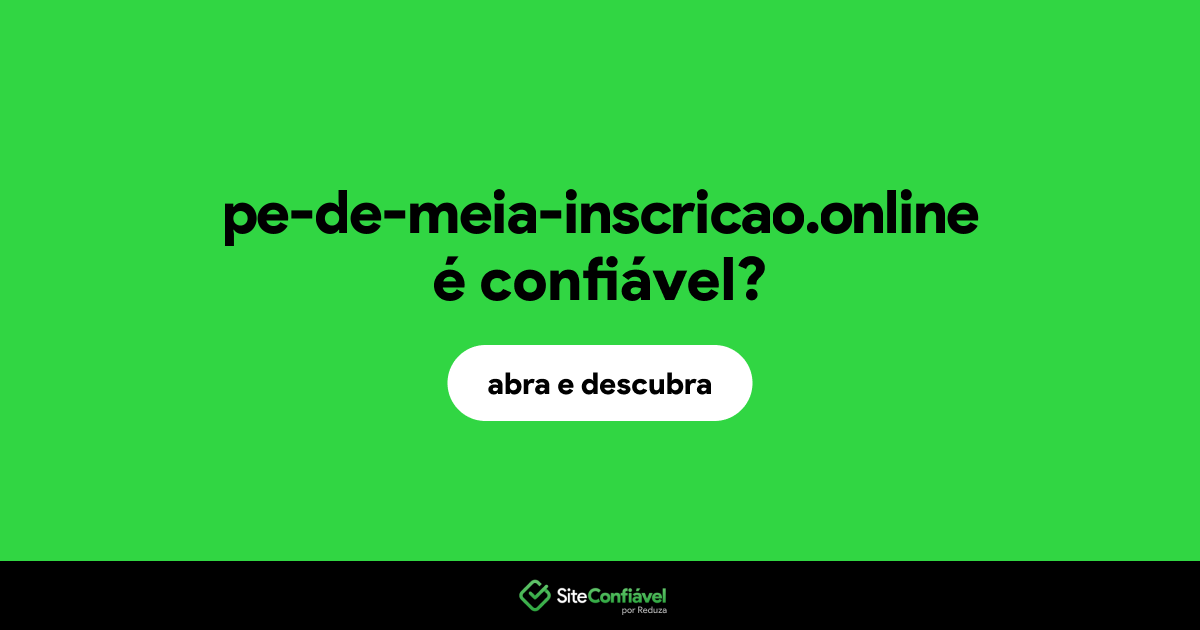 O site pe-de-meia-inscricao.online é confiável?