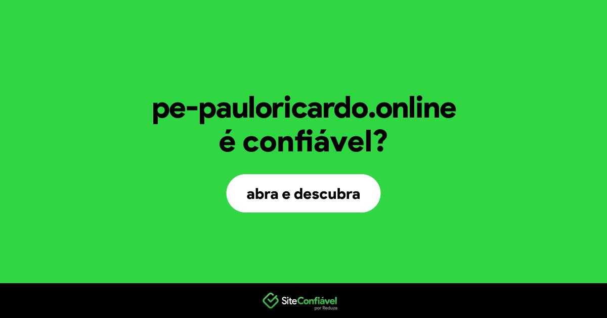 O site pe-pauloricardo.online é confiável?