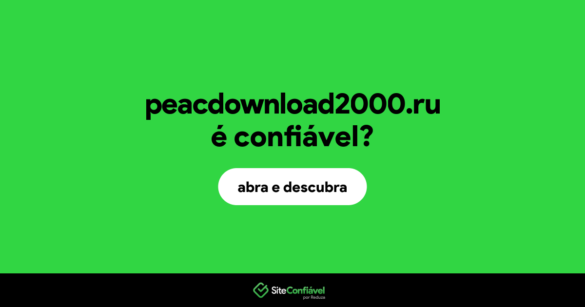O site peacdownload2000.ru é confiável?