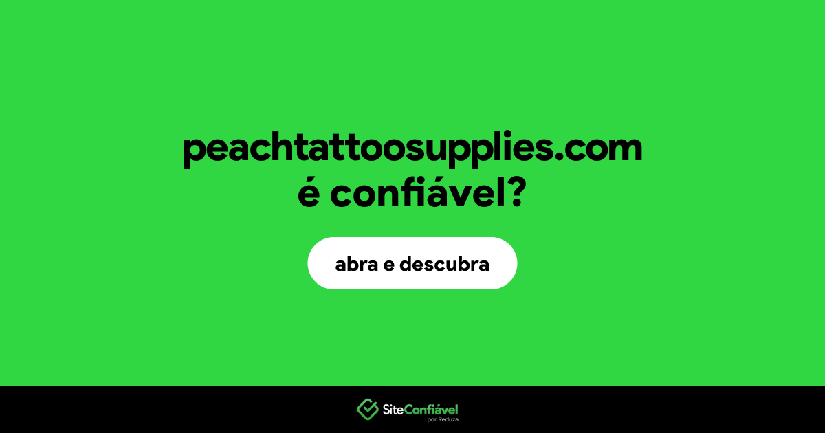O site peachtattoosupplies.com é confiável?
