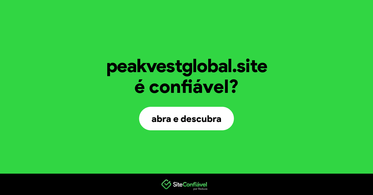 O site peakvestglobal.site é confiável?
