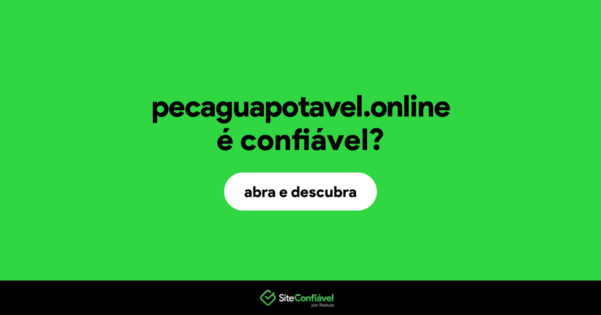 O site pecaguapotavel.online é confiável?