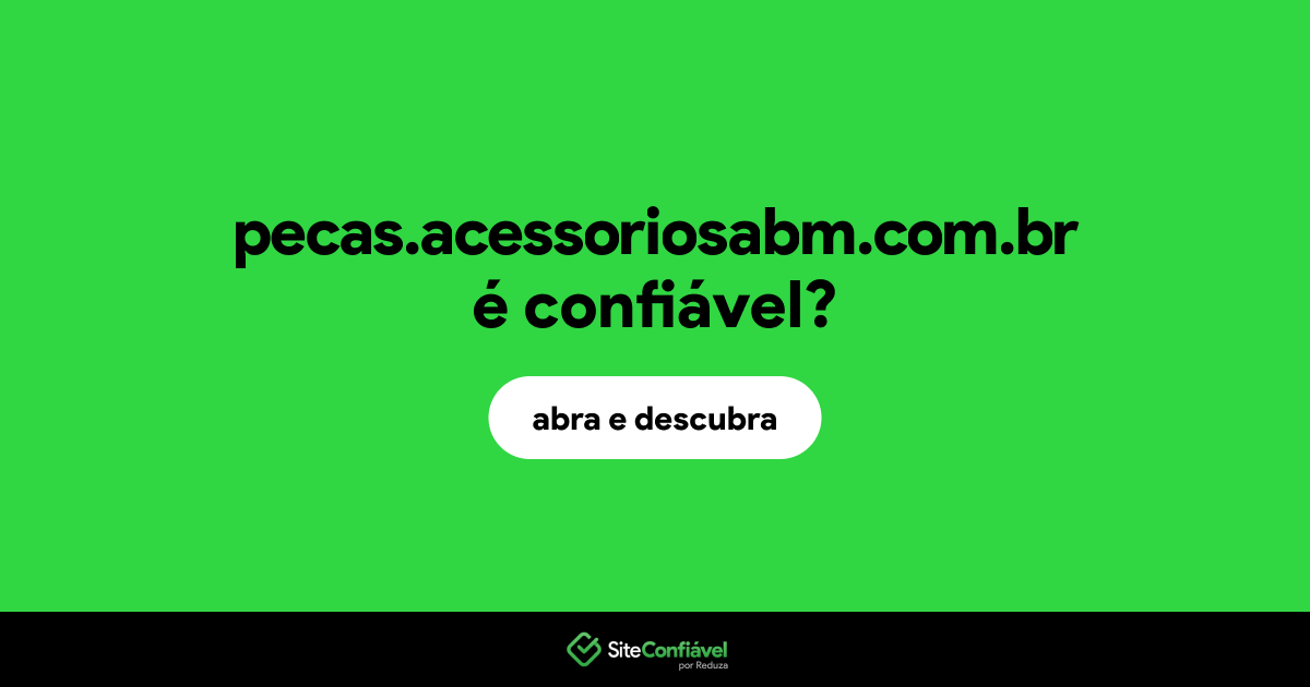 O site pecas.acessoriosabm.com.br é confiável?