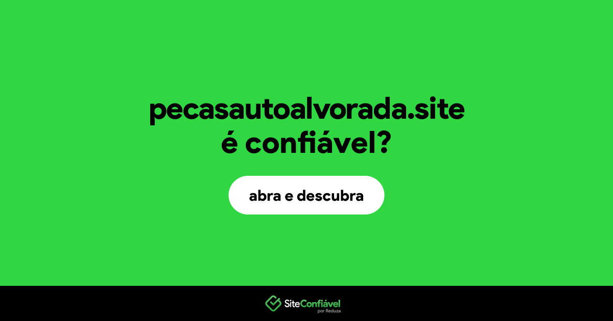 O site pecasautoalvorada.site é confiável?