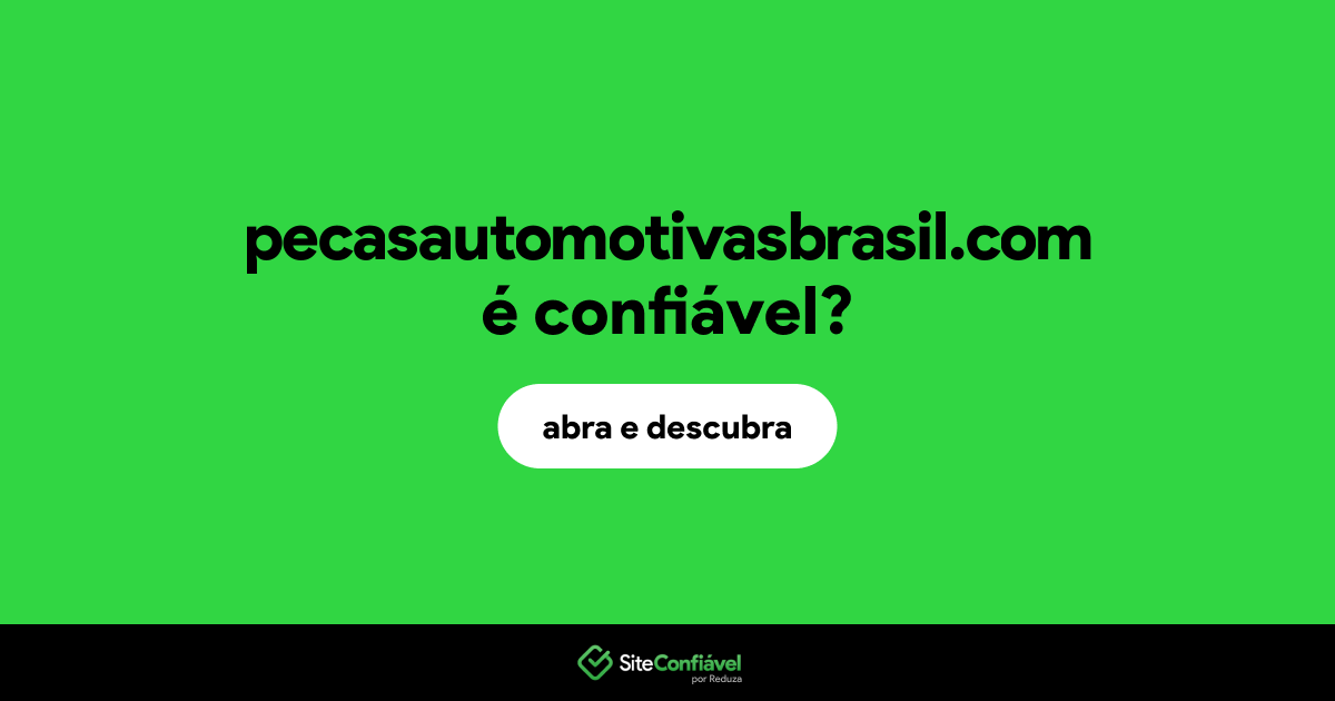 O site pecasautomotivasbrasil.com é confiável?