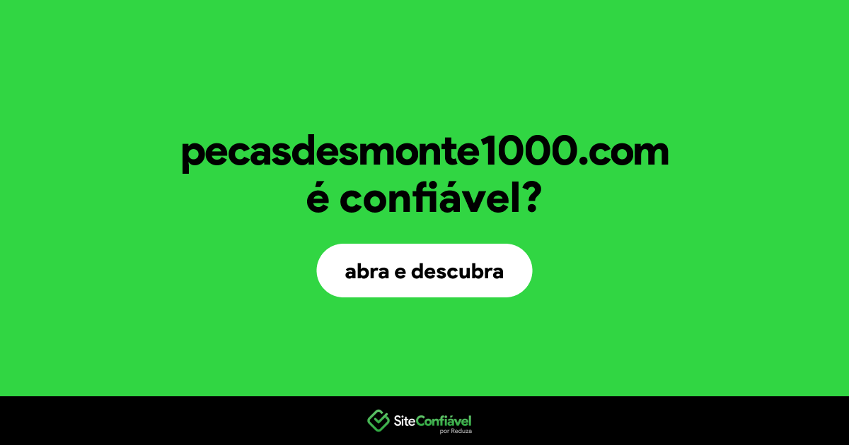 O site pecasdesmonte1000.com é confiável?