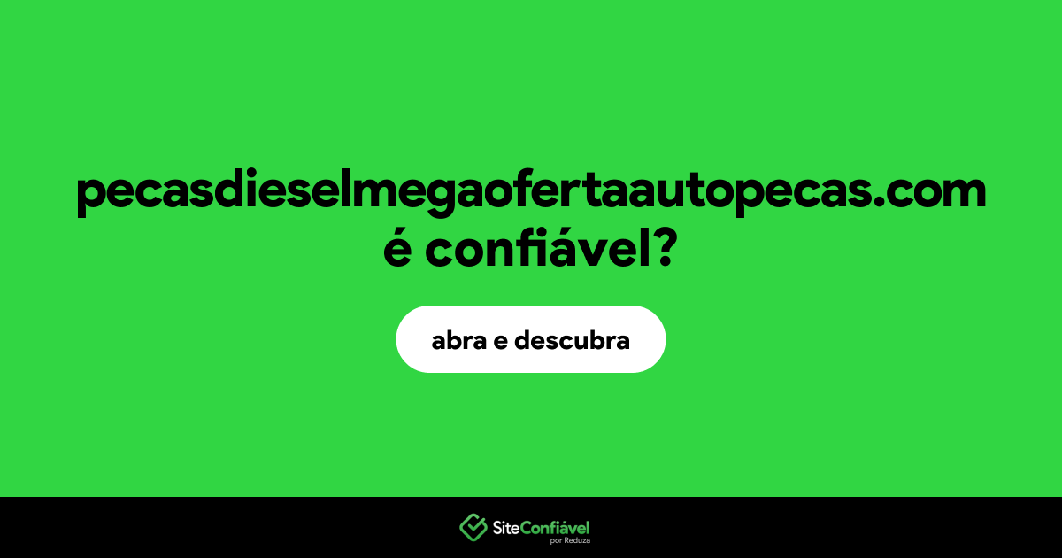 O site pecasdieselmegaofertaautopecas.com é confiável?